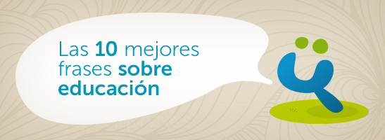Las 10 citas celebres sobre educación Las mejores frases celebres sobre Educación
