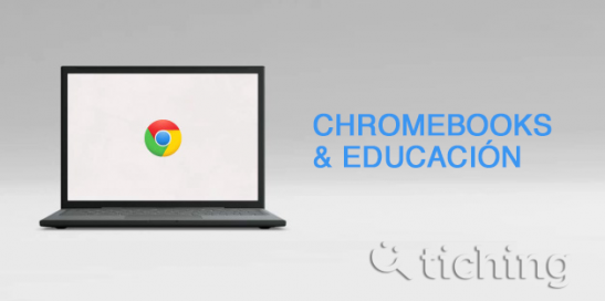 Chromebook y educacion |Tiching